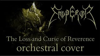 Emperor - The Loss and Curse of Reverence (orchestral cover)