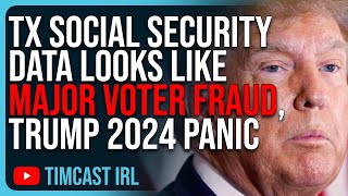 Texas Social Security Data Looks Like MAJOR VOTER FRAUD, Trump 2024 Panic