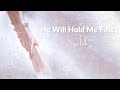 He Will Hold Me Fast (Lyrics) - Selah (Live)