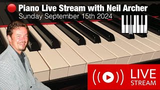 🔴 Piano Live Stream with Neil Archer - Sunday September 15th 2024