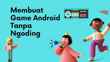Cara Membuat Game Android Dengan Mudah Tanpa Coding