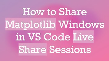How to Share Matplotlib Windows in VS Code Live Share Sessions