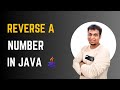 Java | Write a Program to Reverse a Number | Java Programming Tutorial