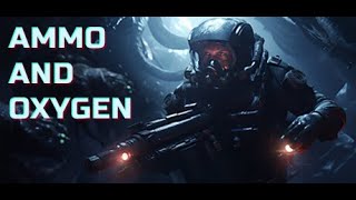 : Ammo and Oxygen  6.   .
