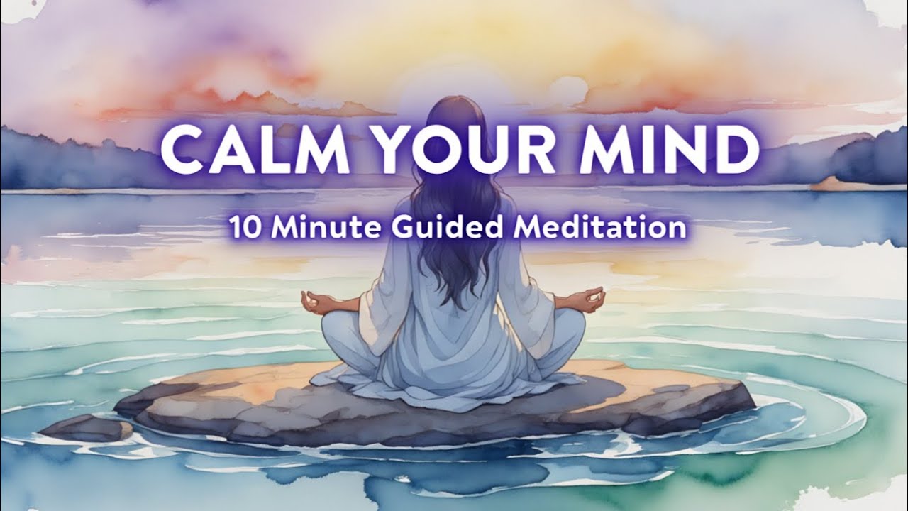 🧘 10 Minute Meditation to Calm Your Mind | Guided Meditation for Peace ...