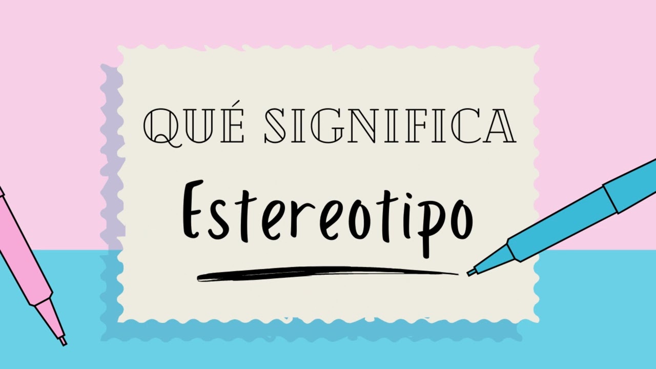 ¿Qué significa la palabra ESTEREOTIPO? - Definiciones de Términos para Ampliar tu Vocabulario