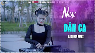 LK NONSTOP NHẠC DÂN CA REMIX , LK NEO ĐẬU BẾN QUÊ REMIX  || DJ SAMZY REMIX HÓT TIKTOK 2025