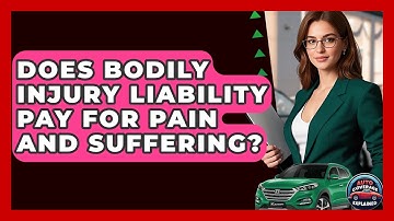 Does Bodily Injury Liability Pay For Pain And Suffering? - Auto Coverage Explained