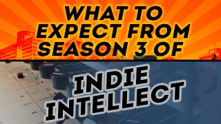 Whats to Come of INDIE INTELLECT? Season 3