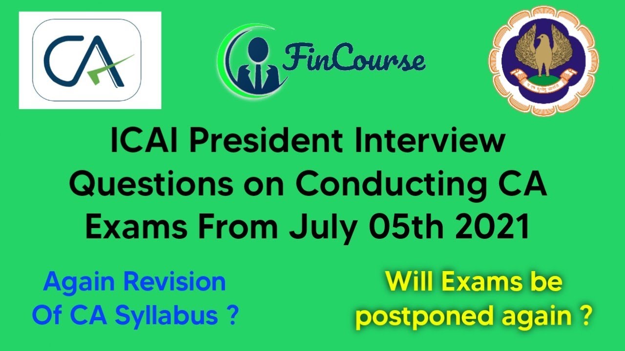 ICAI President On Postponement Of July 2021 CA Exams - FinCourse