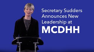 Secretary Sudders Announces New Leadership At Mcdhh