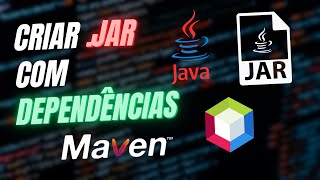 Como gerar um JAR com todas as dependências | Maven
