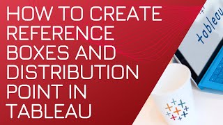 How to create Reference Boxes and Distribution Points in Tableau