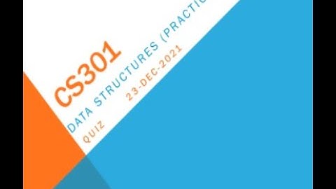 CS301 Data Structures (Practical) Quiz No 1