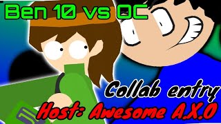 Ben 10 vs OC Collab entry (Host: Awesome A.X.O)