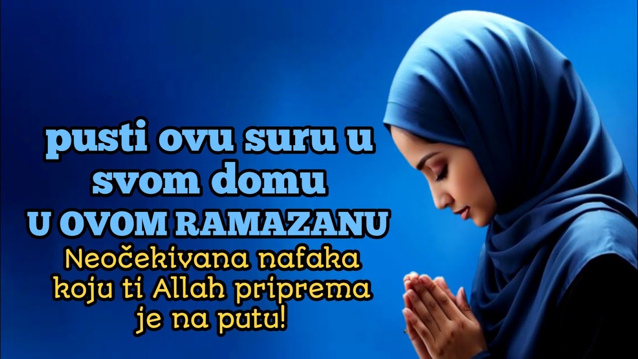 Uči ovu suru u mjesecu Ramazanu — Nafaka može doći putem koji ti nikada nije pao na pamet!