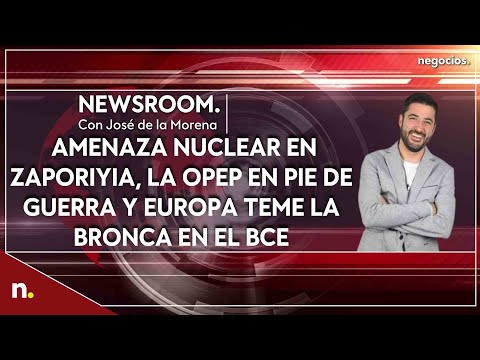 Informativo: Amenaza nuclear en Zaporiyia, la OPEP en pie de guerra y Europa teme bronca en el BCE
