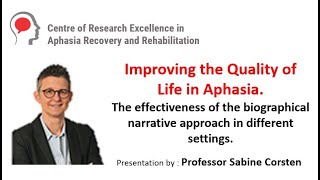 Improving the Quality of Life in Aphasia, The biographical narrative approach. - Prof Sabine Corsten