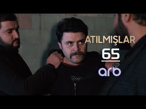 Atılmışlar (65-ci bölüm) - TAM HİSSƏ