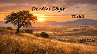 Derdini Söyle Bozkır Türküleri Üzik Ürküler Ürkü Üziği