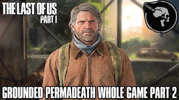 The Last of Us: Part 1 Remake GROUNDED PERMADEATH WHOLE GAME Part 2 - (THE LAST OF US DAY PREP)