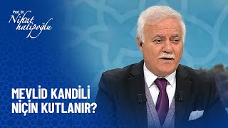 Mevlid kandili niçin kutlanır?  - Nihat Hatipoğlu Sorularınızı Cevaplıyor 15 Ekim 2021