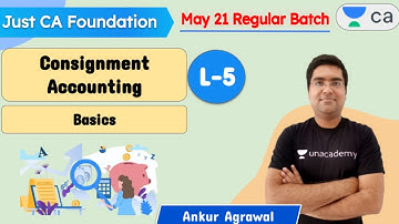 L5: Consignment Accounting | Basics | JUST CA Foundation |  Ankur Agrawal