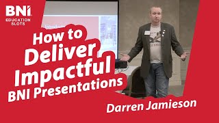 How To Deliver Impactful Bni Presentations For Better Results Darren Jamieson, Bni Education Slots