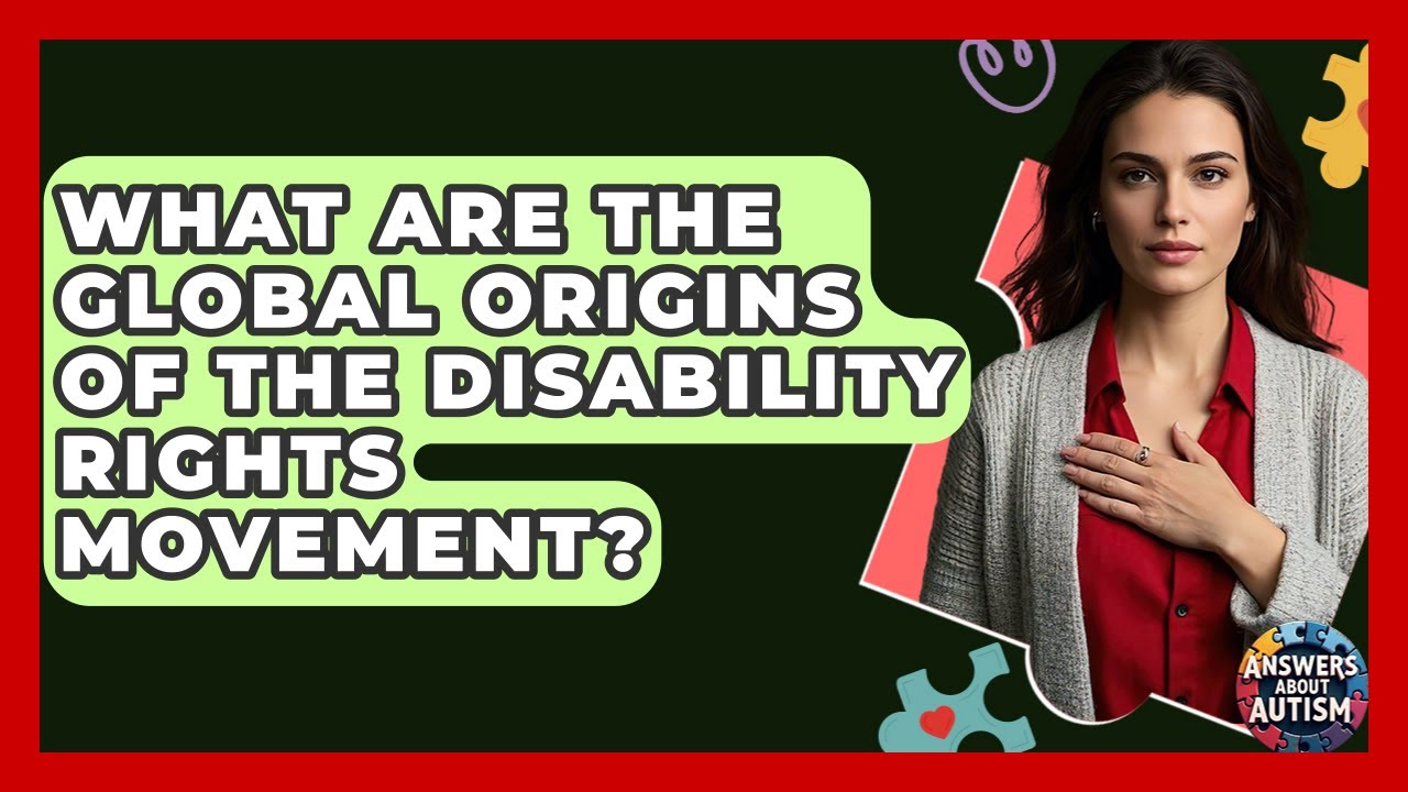 What Are The Global Origins Of The Disability Rights Movement? - Answers About Autism