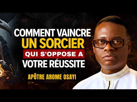 Comment VAINCRE UN SORCIER qui combat votre destinée | Arome Osayi