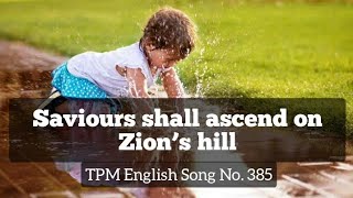 Saviours shall ascend on Zion’s hill|TPM English Song No 385|👇 Lyrics
