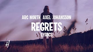 Arc North, Axel Johansson - Regrets (Lyrics)