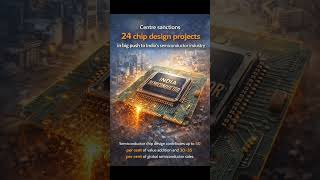 The Centre has sanctioned 24 semiconductor chip design projects.