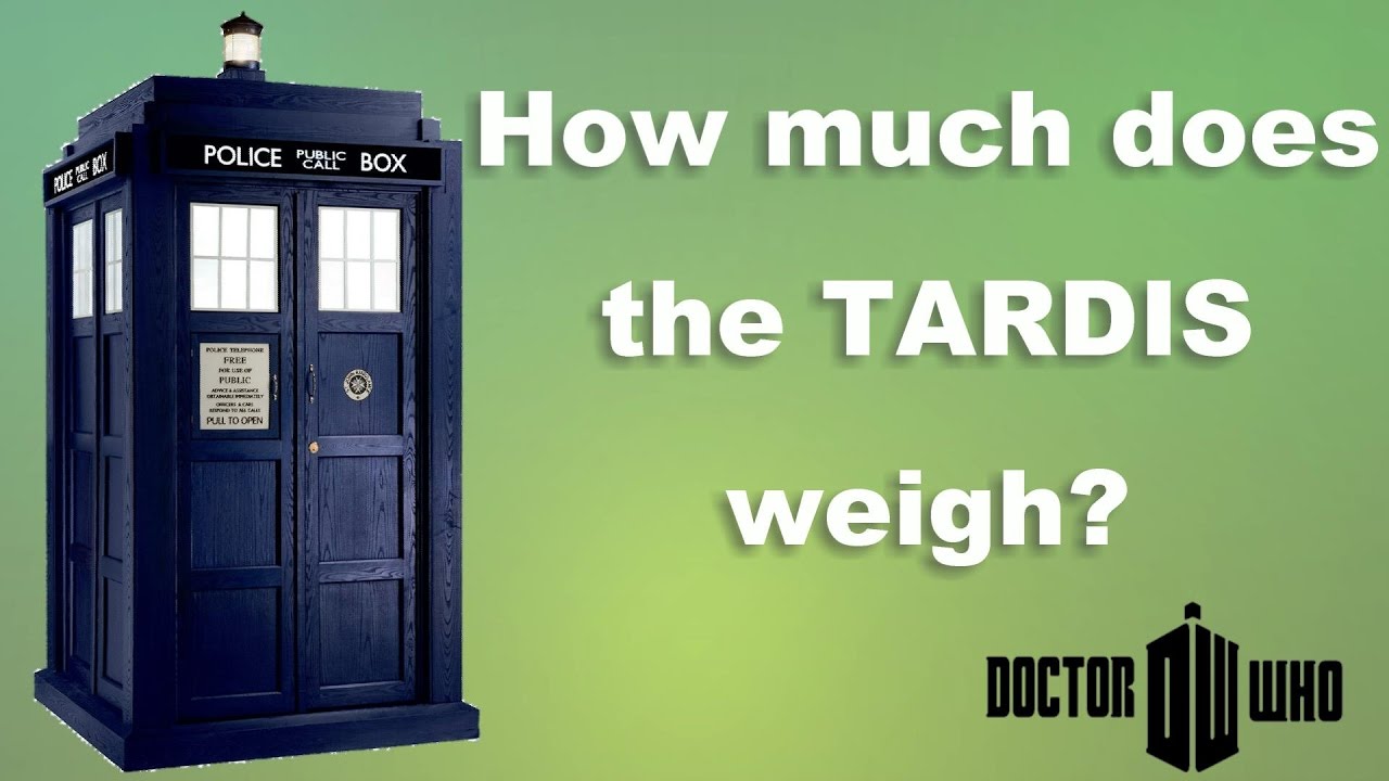 How Much does the TARDIS Weigh?