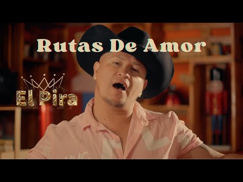 Rutas De Amor  - El Pira | Video Oficial (música popular Diciembre) New