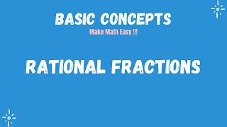 Information Introduction to Rational Fractions | Simplifying Rational Fractions | Basic Concepts of Mathematics Guide