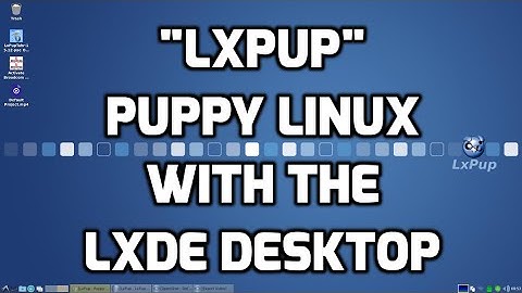 LxPup - Puppy Linux with the LXDE Desktop Environment!