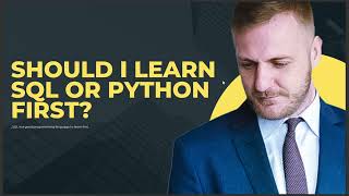 Information SHOULD I LEARN SQL OR PYTHON FIRST News