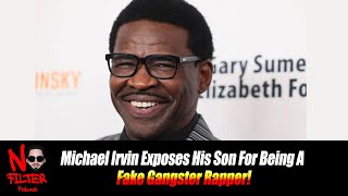 Michael Irvin Exposes His Son For Being A Fake Gangster Rapper!