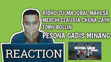 REACTION RIDHO ZULMA IQBAL MAHESA MERLIN CLAUDIA CHENA ZAYN TOMY BOLIN PESONA GADIS MINANG BY EJASKY