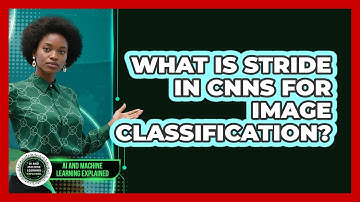 What Is Stride In CNNs For Image Classification? - AI and Machine Learning Explained