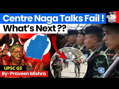 Centre–Naga Talks Collapse | What's Next for Manipur? | FMR Abolished | India–Myanmar | StudyIQ IAS