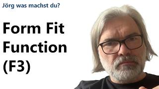 Form Fit Function (F3) - Jörg, what are you doing