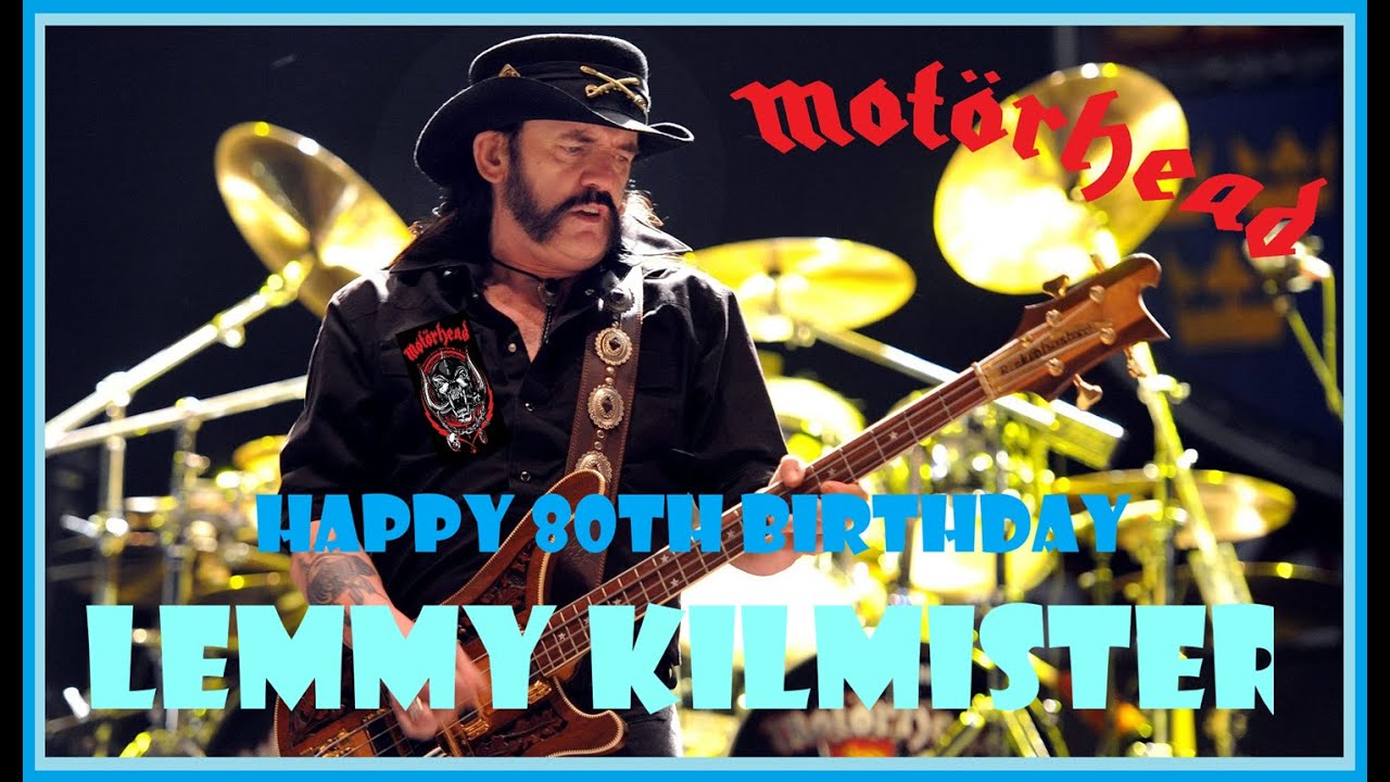 Happy 80th Birthday Lemmy Kilmister
