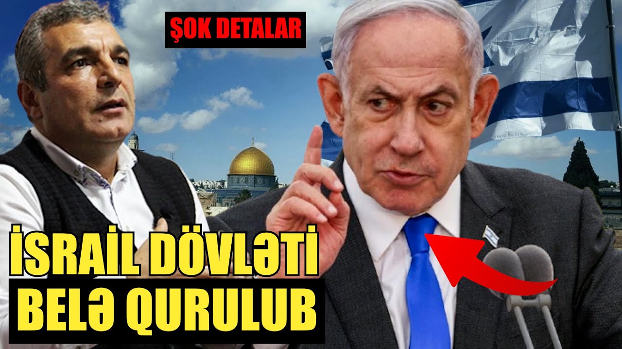 Israil dövləti belə qurulub - Natiq Cəfərli