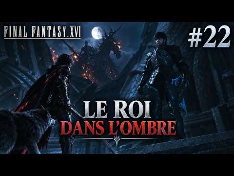 THE KING WAS WAITING FOR ME IN THE SHADOWS — Final Fantasy XVI | Let’s Play #22