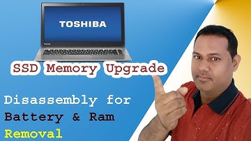 Toshiba Laptop SSD / Memory Upgrade |  Battery  Ram Removal in Toshiba Laptop