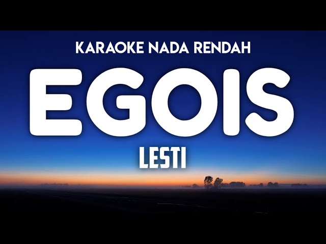 Lesti - Egois Karaoke Nada Rendah class=