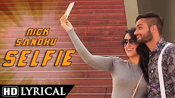 Nick Sandhu : Selfie | Latest Punjabi Song | Selfie Official Video | New Punjabi Songs