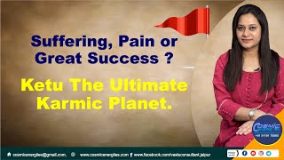 Suffering, Pain or Great Success ? Ketu The Ultimate Karmic Planet #Astrovastuconsultantshradha